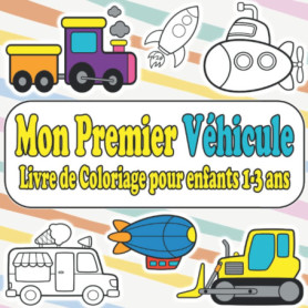 Mon Premier Livre de Coloriage de Véhicules pour Enfants 1-3 Ans