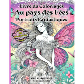 Livre de Coloriage Au Pays des Fées - Portraits Fantastiques pour Adultes