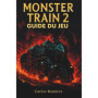 Guide Ultime de Monster Train 2 : Stratégies et Decks Puissants