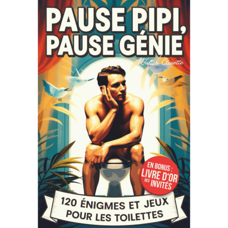 Pause Pipi, Pause Génie : Le Livre d'Énigmes et Jeux Drôles pour Toilettes