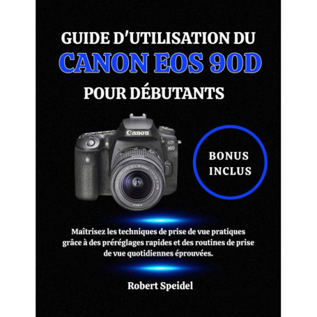 Guide Pratique pour Débutants du Canon EOS 90D : Techniques et Préréglages Essentiels