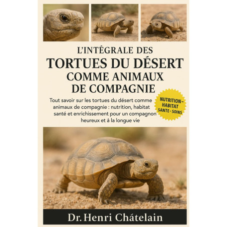 Guide Complet sur les Tortues du Désert comme Animaux de Compagnie