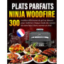 Le Grand Livre du Ninja Woodfire : 300 Recettes Savoureuses au Gril et au Fumoir