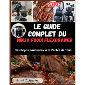 Le Guide Ultime du Ninja Foodi FlexDrawer : Recettes Savoureuses et Astuces Pratiques