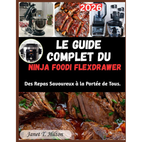 Le Guide Ultime du Ninja Foodi FlexDrawer : Recettes Savoureuses et Astuces Pratiques