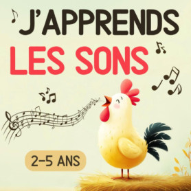 J'apprends les sons - Livre d'éveil auditif pour enfants de 2 à 5 ans