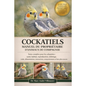 Manuel Complet pour Propriétaires de Calopsittes : Soins et Bien-être