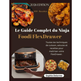 Le Guide Ultime du Ninja Foodi FlexDrawer : Techniques, Astuces et Recettes