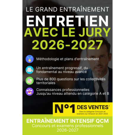 Le Grand Entraînement : 800 Questions pour Réussir l'Entretien avec le Jury 2026-2027