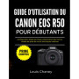 Guide Pratique pour Débutants sur le Canon EOS R50 : Configuration et Techniques de Prise de Vue