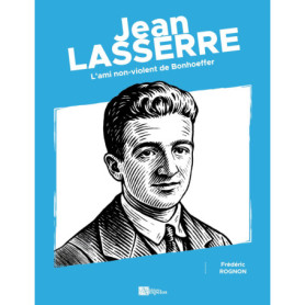 Jean Lasserre : L'Ami Non-Violent de Bonhoeffer