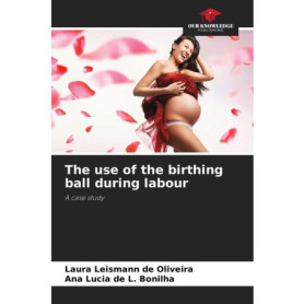 Le Guide Pratique de l'Utilisation du Ballon de Naissance en Travail