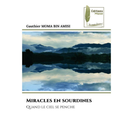 Miracles en sourdines : Quand le ciel se penche - Éditions Muse