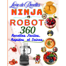 Livre de Recettes Ninja Robot : 360 Recettes Faciles et Saines