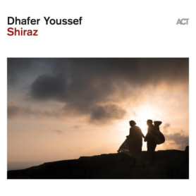 Shiraz - Dhafer Youssef | Album Jazz Émotionnel