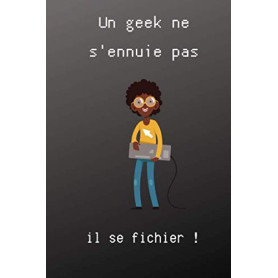 Carnet de Notes Humoristique pour Développeurs - Un Geek ne s'ennuie pas