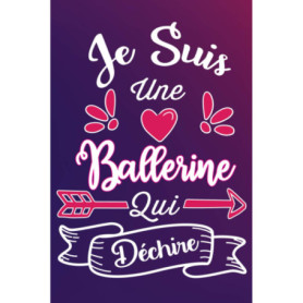 Carnet Drôle pour Ballerine - Je Suis Une Ballerine Qui Déchire