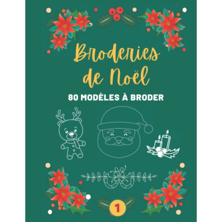 Mes Broderies de Noël : 80 Modèles Créatifs pour Décorer vos Fêtes