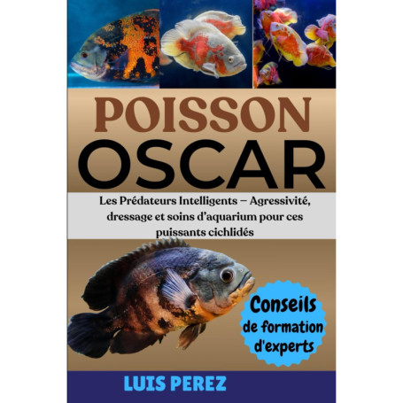 Guide Complet sur le Poisson Oscar : Agressivité, Dressage et Soins en Aquarium
