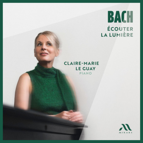 Bach: Écouter la Lumière - Claire-Marie Le Guay