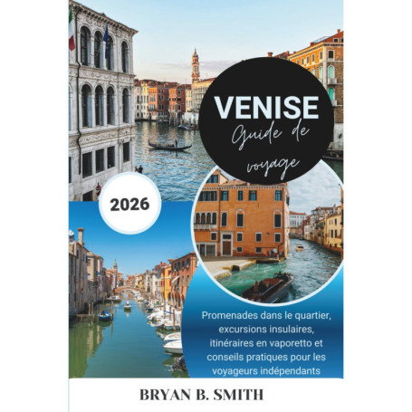 Guide de Voyage Venise 2026 : Itinéraires et Conseils Pratiques