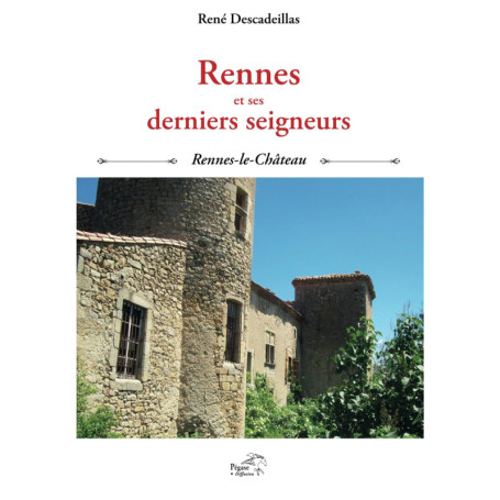 Rennes-le-Château : Histoire et Secrets des Derniers Seigneurs