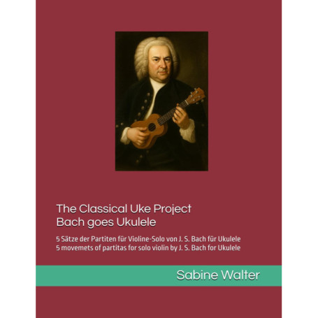 Bach pour Ukulélé : 5 Partitions de J. S. Bach pour Ukulélé