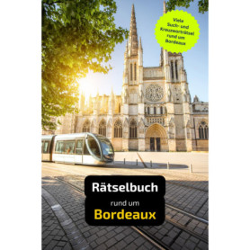 Rätselbuch Bordeaux : Défis et Mots-Croisés pour Touristes