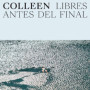 Libres Antes Del Final - Album de Colleen en Importation