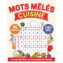 Mots Mêlés Cuisine : 96 Puzzles Gourmands pour Adultes