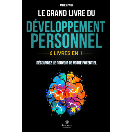 Le Grand Livre du DÉVELOPPEMENT PERSONNEL: | 6 LIVRES EN 1 | : Explorez Toutes les Clés du Développement Personnel, Découvrez Co