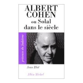 Albert Cohen ou Solal dans le siècle