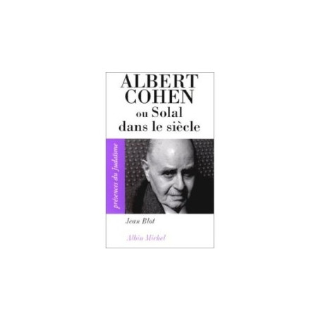 Albert Cohen ou Solal dans le siècle