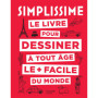 Simplissime le livre pour dessiner à tout âge le + facile du monde