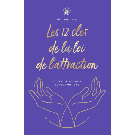 Les 12 clés de la loi de l'attraction