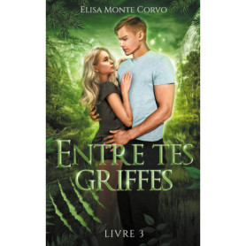 Entre tes griffes - tome 3