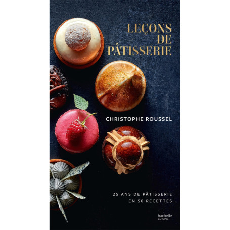 Leçons de pâtisserie par Christophe Roussel