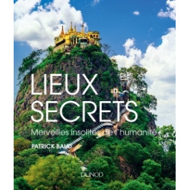 Lieux secrets - Merveilles insolites de l'humanité