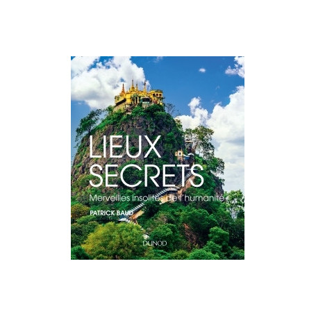 Lieux secrets - Merveilles insolites de l'humanité
