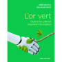 L'or vert. Quand les plantes inspirent l'innovation