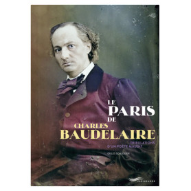 Le Paris de Charles Baudelaire - Tribulations d'un poète maudit