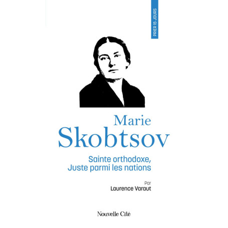 Prier 15 jours avec Marie Skobtsov