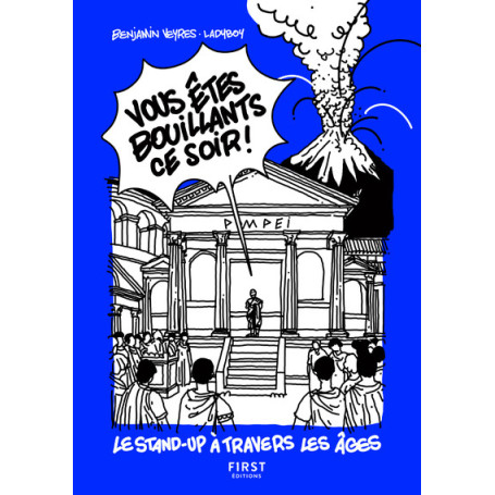 Vous êtes bouillants ce soir ! - Le Stand-up à travers les âges