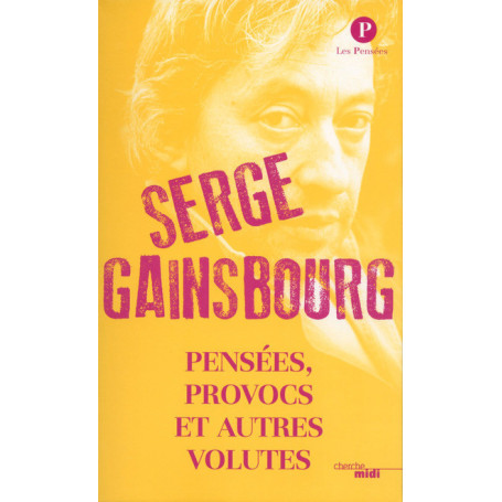 Pensées, provocs et autres voltutés - Serge Gainsbourg