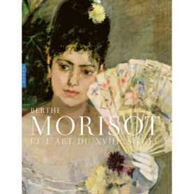 Berthe Morisot et l'art du XVIIIe siècle (catalogue officiel d'exposition)