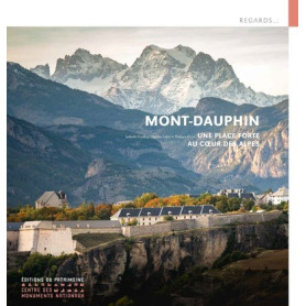 Mont-Dauphin - Une place forte au coeur des Alpes