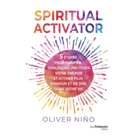 Spiritual activator - 5 étapes pour purifier votre énergie et attirer l'amour