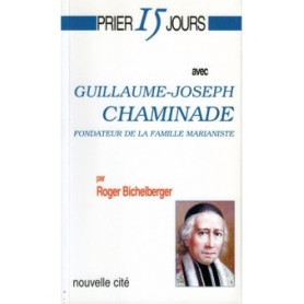 Prier 15 jours avec Guillaume Joseph Chaminade