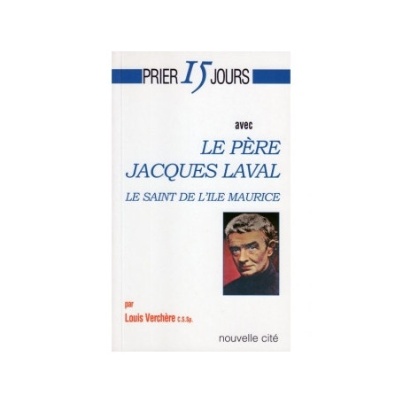 Prier 15 jours avec le père Jacques Laval