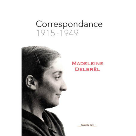 Correspondance 1915 - 1949 de Madeleine Delbrêl
